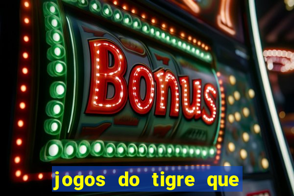 jogos do tigre que dao bonus no cadastro